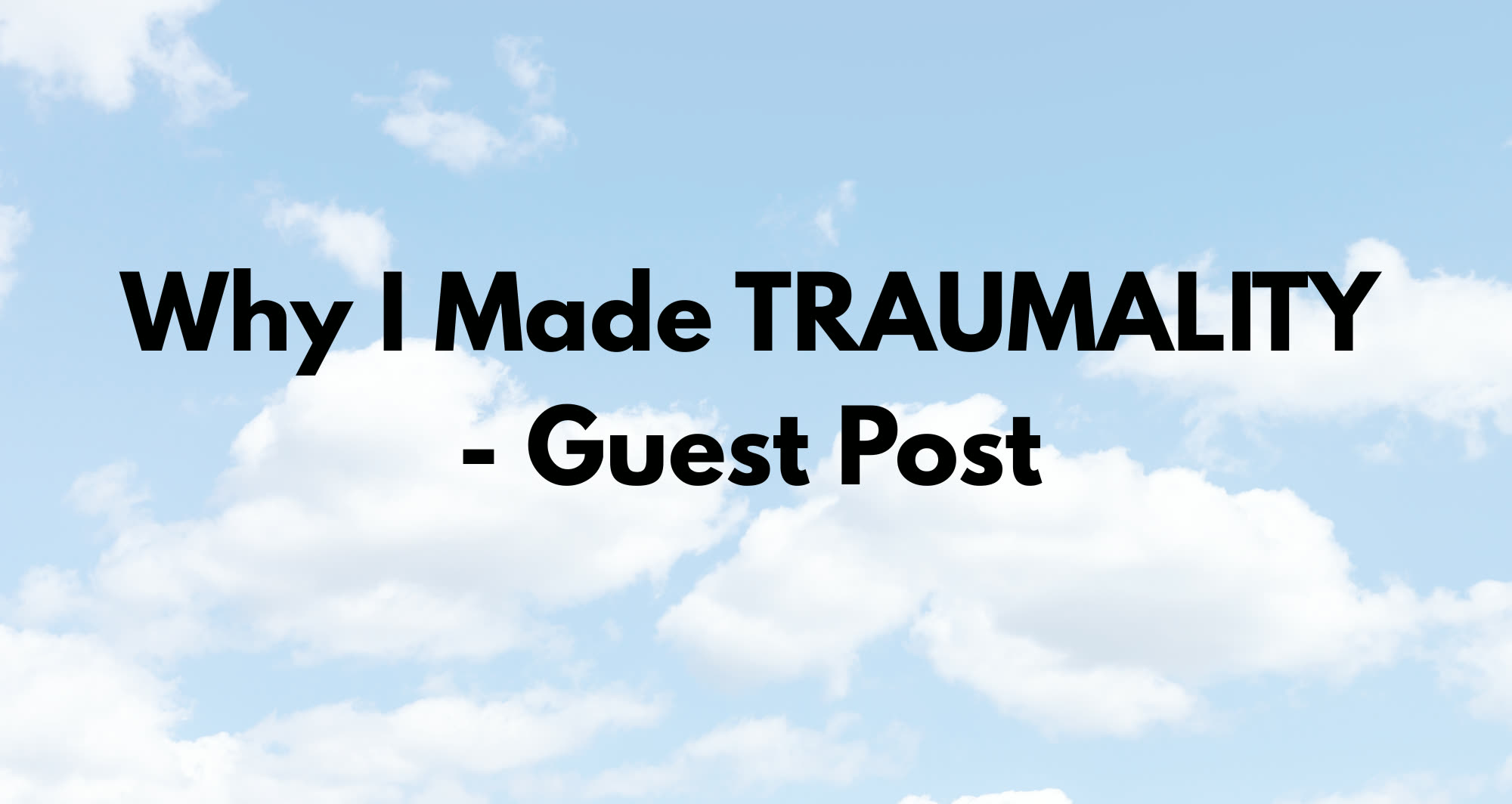 PTSD UK guest post - Why I made Traumality